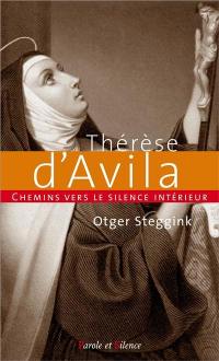 Chemins vers le silence intérieur avec Thérèse d'Avila : introduction au Château Intérieur