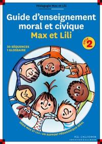 Guide d'enseignement moral et civique Max et Lili : cycle 2