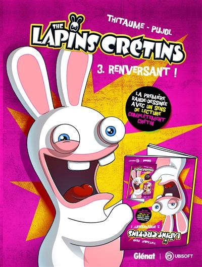 The lapins crétins. Vol. 3. Renversant !