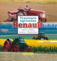 Tracteurs agricoles Renault : 1917-2003, toute l'histoire