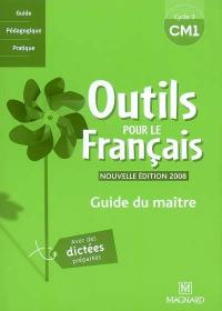 Outils pour le français, CM1 cycle 3 : guide du maître : avec des dictées préparées