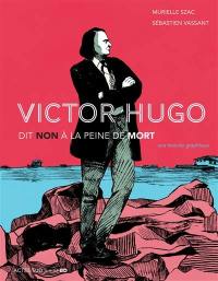 Victor Hugo dit non à la peine de mort : une histoire graphique