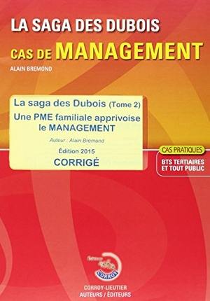 La saga des Dubois, cas de management : une PME familiale apprivoise le management : corrigé