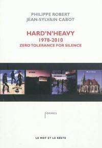 Hard'n'heavy : 1978-2010, zero tolerance for silence