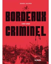 Bordeaux criminel : 1787-1960