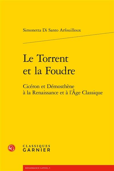 Le torrent et la foudre : Cicéron et Démosthène à la Renaissance et à l'Age classique