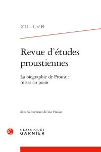 Revue d'études proustiennes, n° 19. La biographie de Proust : mises au point
