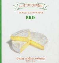 Brie : 30 recettes au fromage