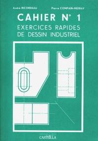 Exercices rapides de dessin industriel. Vol. 1. Généralités