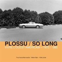 Plossu-So long : vivre l'ouest américain, 1970-1985