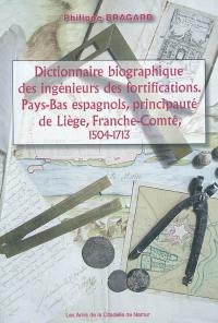 Dictionnaire biographique des ingénieurs des fortifications : Pays-Bas espagnols, principauté de Liège, Franche-Comté, 1504-1713