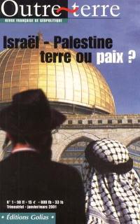 Outre-terre, n° 1. Israël Palestine : terre ou paix ?