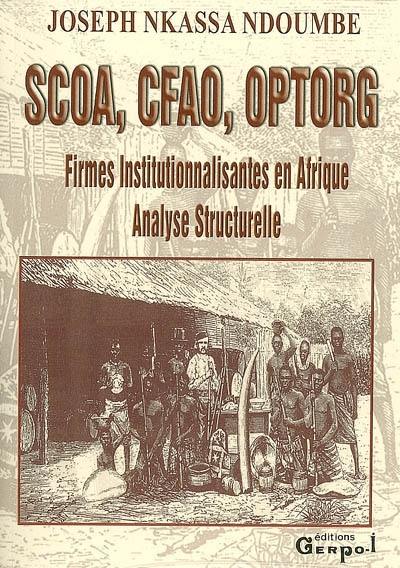 SCOA, CFAO, OPTORG : firmes institutionalisantes en Afrique, analyse structurelle