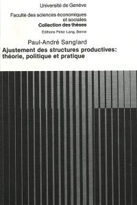 Ajustement des structures productives : théorie, politique et pratique