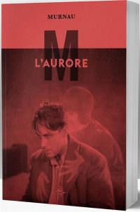 L'aurore : un film de F.W. Murnau