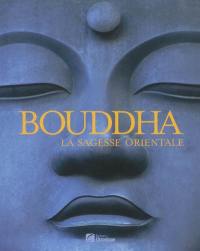 Bouddha : la sagesse orientale