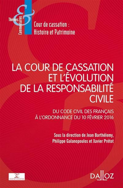 La Cour de cassation et l'évolution de la responsabilité civile : du Code civil des Français à l'ordonnance du 10 février 2016