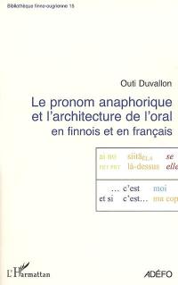 Le pronom anaphorique et l'architecture de l'oral en finnois et en français