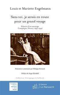 Sans toi, je serais en route pour un grand voyage : histoire d'un sauvetage : Compiègne, Drancy 1941-1942