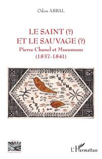 Le saint (?) et le sauvage (?) : Pierre Chanel et Musumusu (1837-1841)