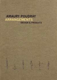 Amaury Poudray : arrangements : design & produits