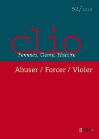 Clio : femmes, genre, histoire, n° 52. Abuser, forcer, violer