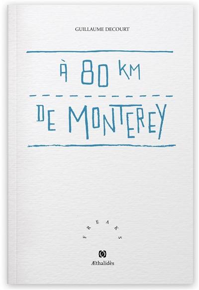 A 80 km de Monterey : poèmes
