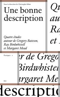 Une bonne description : quatre études autour de Gregory Bateson, Ray L. Birdwhistell et Margaret Mead