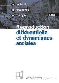 Annales de démographie historique, n° 1 (2008). Reproduction différentielle et dynamiques sociales