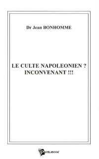 Le culte napoléonien ? : inconvenant !