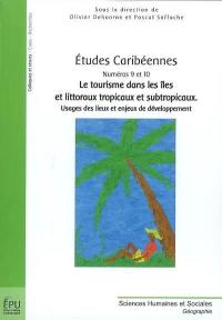 Etudes caribéennes, n° 9-10. Le tourisme dans les îles et littoraux tropicaux et subtropicaux : usages des lieux et enjeux du développement