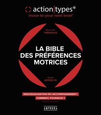La bible des préférences motrices : action-types, move to your next level : individualisation de l'accompagnement, pourquoi, comment ?
