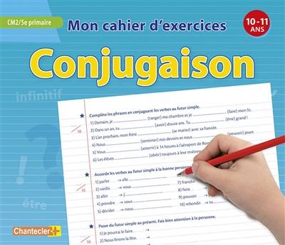 Conjugaison : CM2, 5e primaire : 10-11 ans