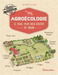 Agroécologie : le guide pour bien débuter au jardin