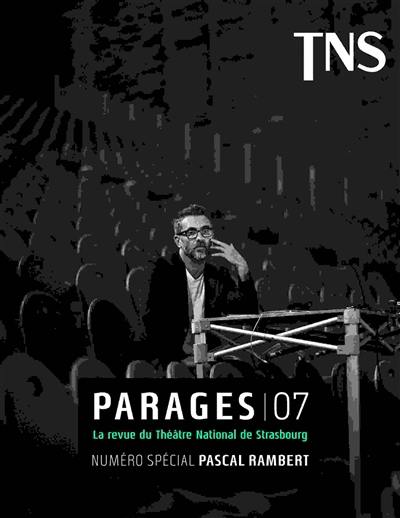 Parages : la revue du Théâtre national de Strasbourg, n° 7. Numéro spécial Pascal Rambert