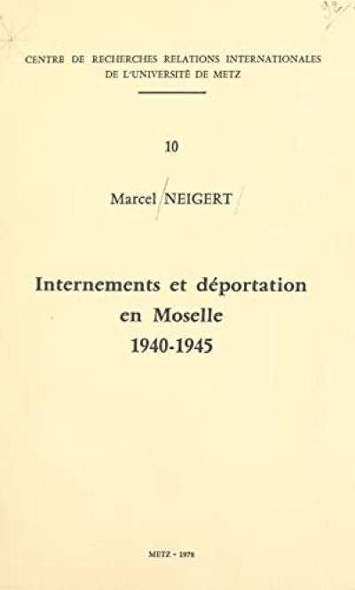 Internements et déportation en Moselle : 1940-1945