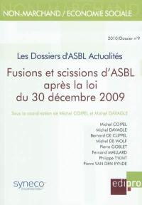 Dossiers d'ASBL actualités (Les), n° 9. Fusions et scissions d'ASBL après la loi du 30 décembre 2009