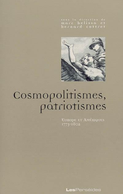 Cosmopolitismes, patriotismes : Europe et Amériques, 1773-1802