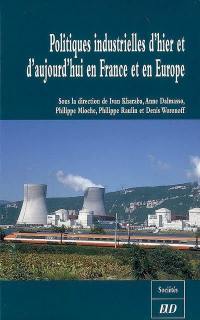 Politiques industrielles d'hier et d'aujourd'hui en France et en Europe : actes du colloque