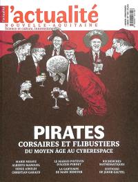 Actualité Nouvelle-Aquitaine (L'), n° 133. Pirates, corsaires et flibustiers : du Moyen Age au cyberespace