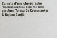 Carnets d'une chorégraphe : Fase, Rosas danst Rosas, Elena's Aria, Bartok