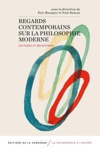 Regards contemporains sur la philosophie moderne : lectures et réceptions