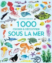 1.000 choses à découvrir sous la mer
