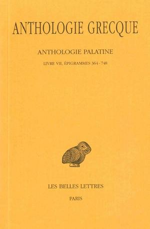 Anthologie grecque. Vol. 5. Anthologie palatine : Livre VII, Epigrammes 364-748