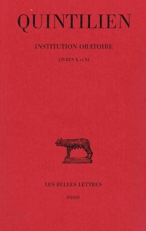 Institution oratoire. Vol. 6. Livres X-XI