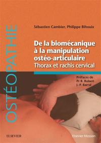De la biomécanique à la manipulation ostéo-articulaire : thorax et rachis cervical