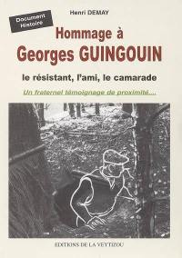 Hommage à Georges Guingouin, le résistant, l'ami, le camarade : un fraternel témoignage de proximité...