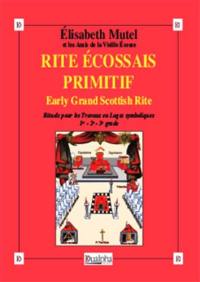 Rite écossais primitif : rituels pour les travaux en loges symboliques (1er-2e-3e grade)