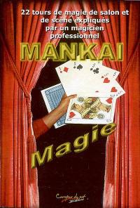 Magie : 22 tours de magie de salon et de scène expliqués par un magicien professionnel