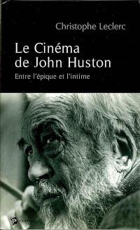Le cinéma de John Huston : entre l'épique et l'intime